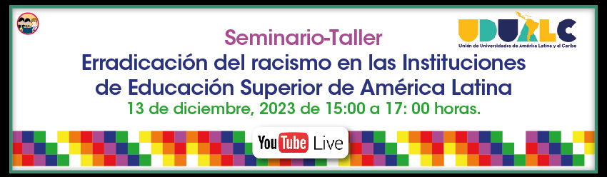 Seminario-Taller Erradicación del racismo en las Instituciones de Educación Superior de América Latina